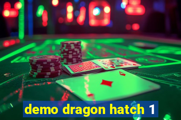 demo dragon hatch 1